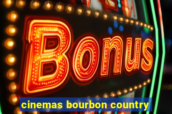 cinemas bourbon country